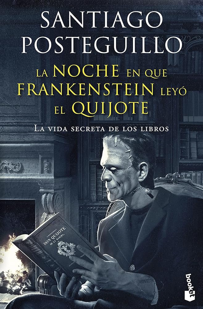 La noche en que Frankenstein leyó el Quijote: La vida secreta de los libros (Divulgación)